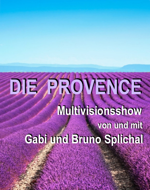 Die Provence - Multivisionsshow von und mit Gabi und Bruno Splichal